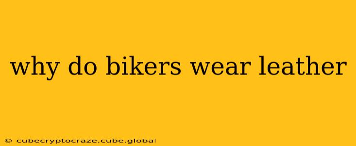 why do bikers wear leather