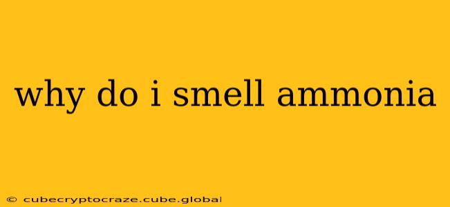 why do i smell ammonia