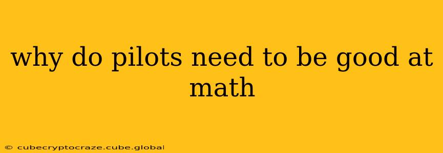 why do pilots need to be good at math