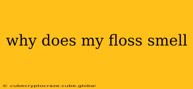 why does my floss smell