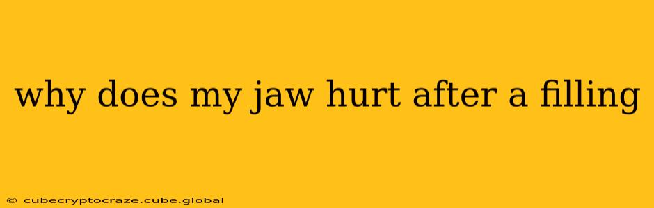 why does my jaw hurt after a filling