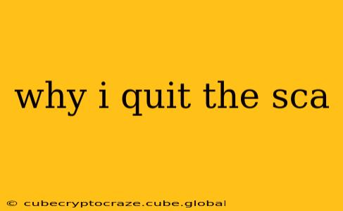 why i quit the sca