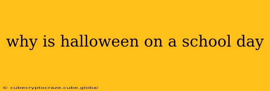 why is halloween on a school day