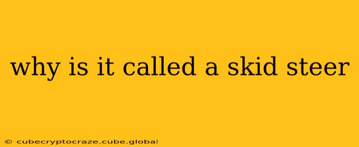why is it called a skid steer
