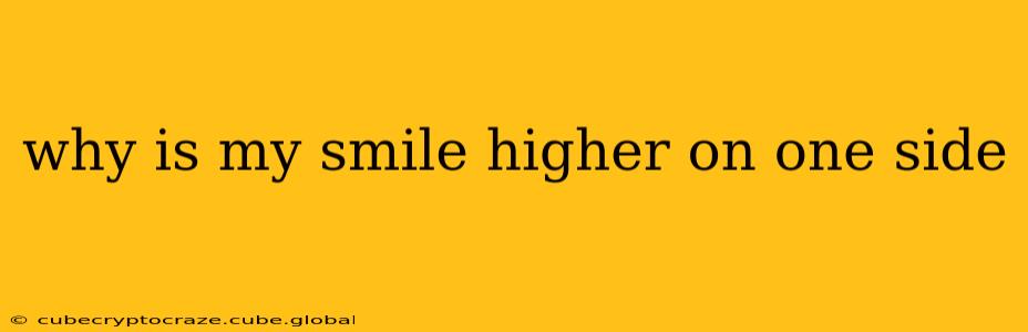 why is my smile higher on one side