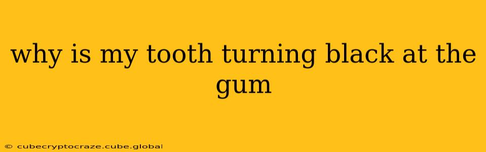 why is my tooth turning black at the gum