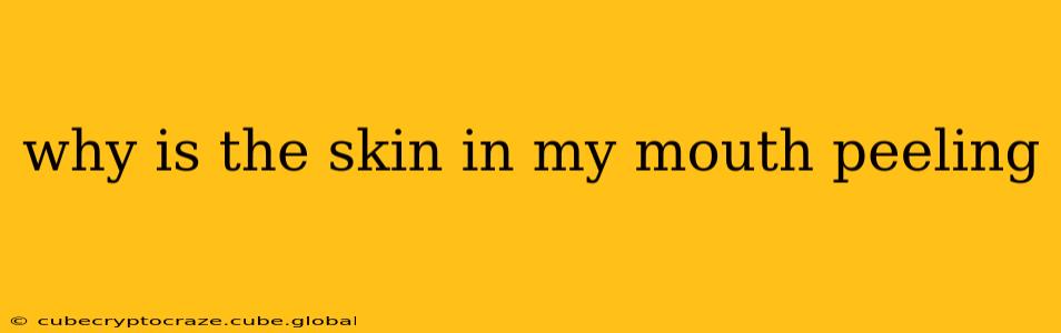 why is the skin in my mouth peeling