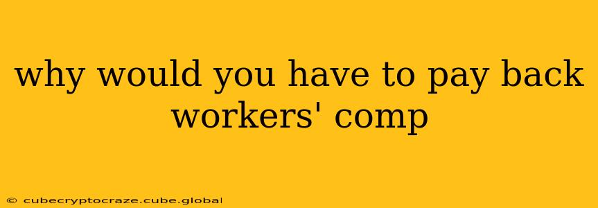why would you have to pay back workers' comp