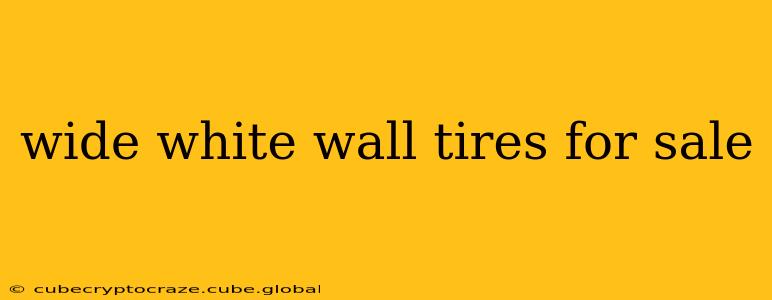 wide white wall tires for sale