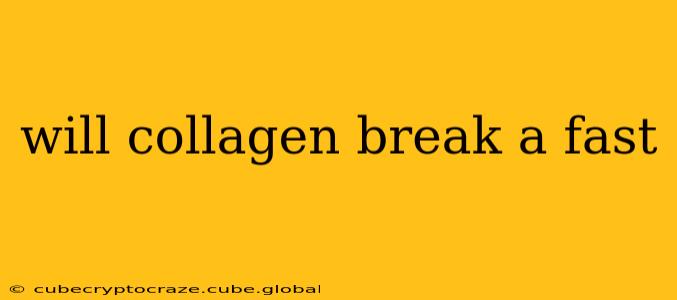 will collagen break a fast