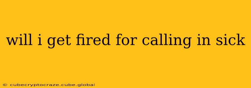 will i get fired for calling in sick