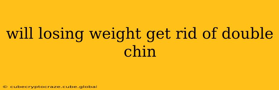 will losing weight get rid of double chin