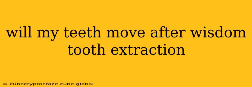 will my teeth move after wisdom tooth extraction