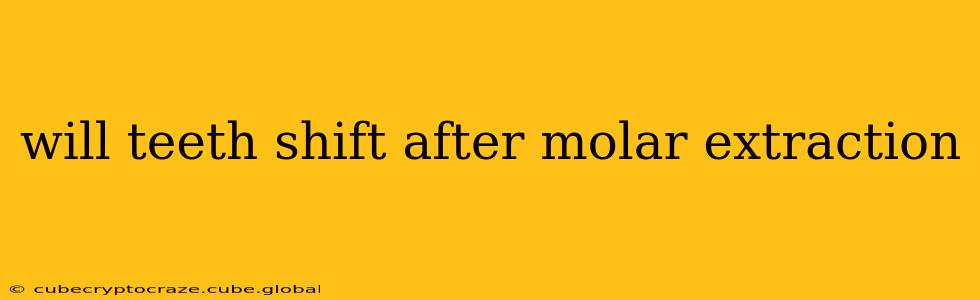 will teeth shift after molar extraction