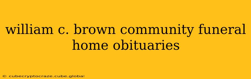 william c. brown community funeral home obituaries