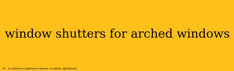 window shutters for arched windows