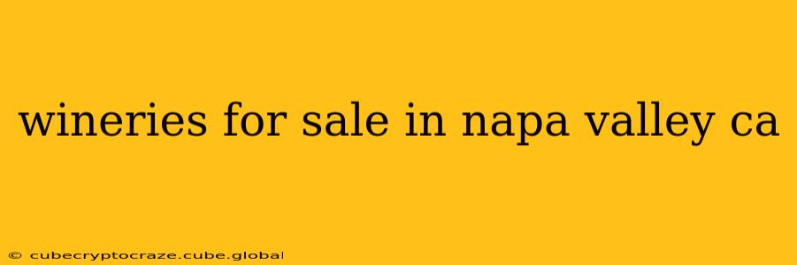 wineries for sale in napa valley ca