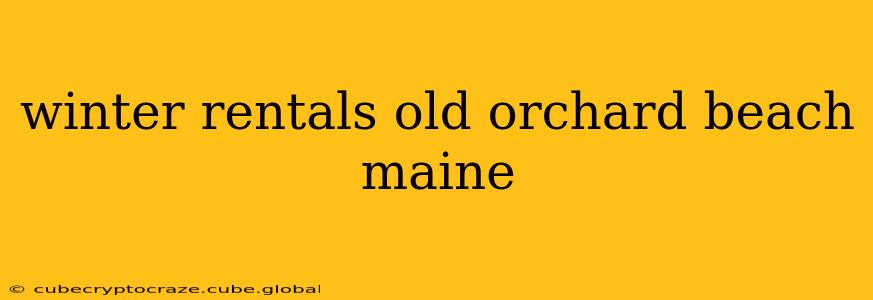 winter rentals old orchard beach maine