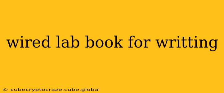 wired lab book for writting