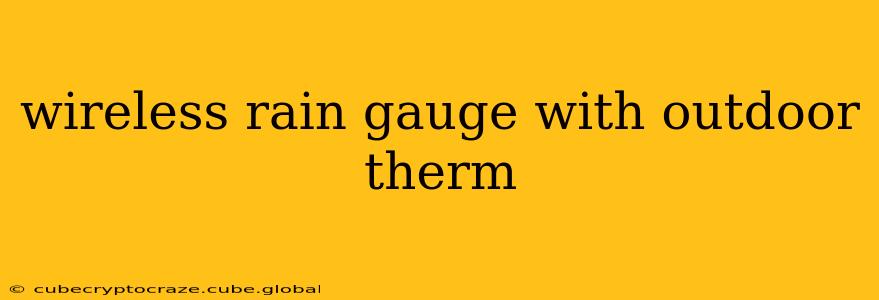 wireless rain gauge with outdoor therm
