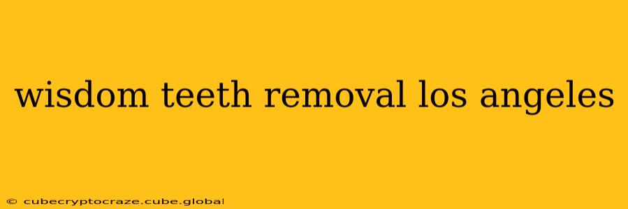 wisdom teeth removal los angeles