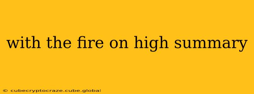 with the fire on high summary