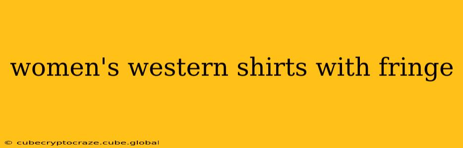 women's western shirts with fringe