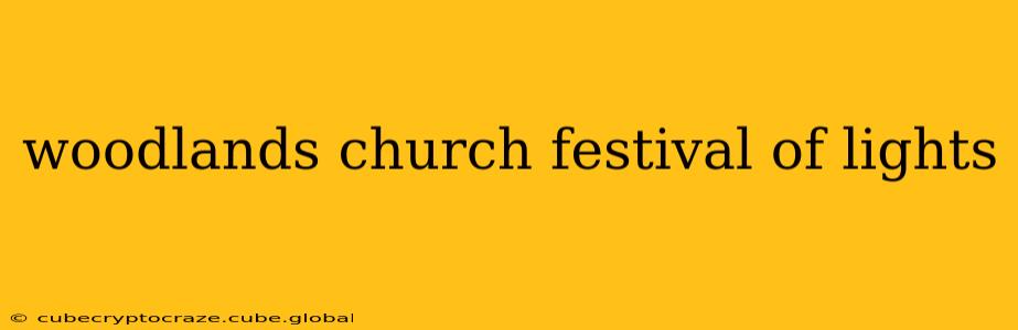 woodlands church festival of lights