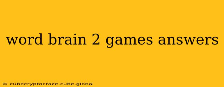word brain 2 games answers