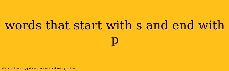 words that start with s and end with p