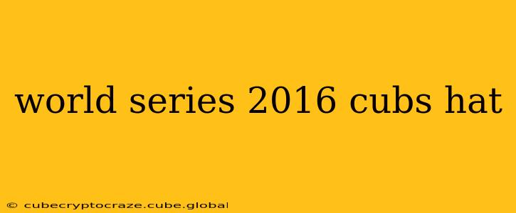 world series 2016 cubs hat