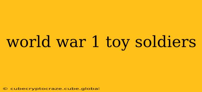 world war 1 toy soldiers