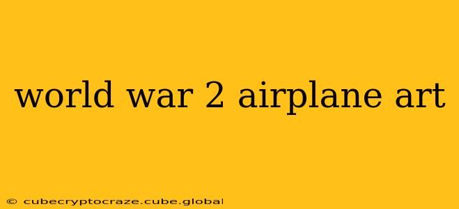 world war 2 airplane art