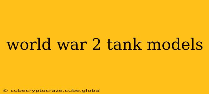 world war 2 tank models