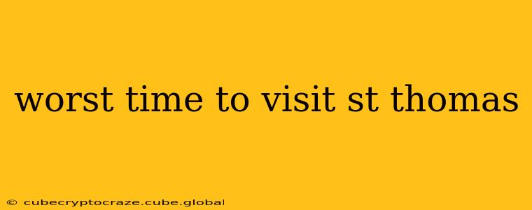 worst time to visit st thomas