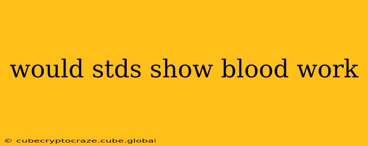 would stds show blood work