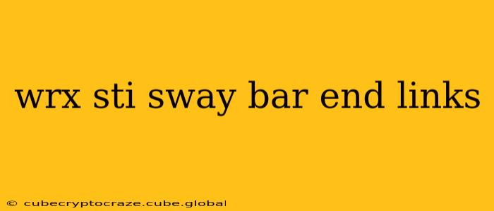 wrx sti sway bar end links