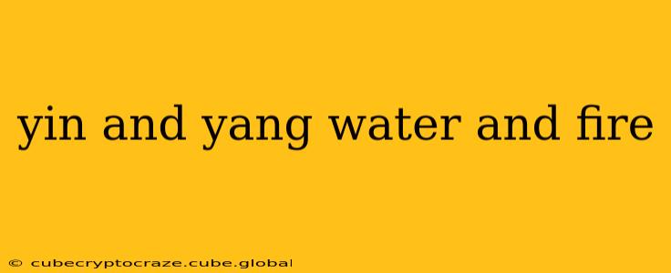 yin and yang water and fire