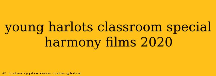 young harlots classroom special harmony films 2020