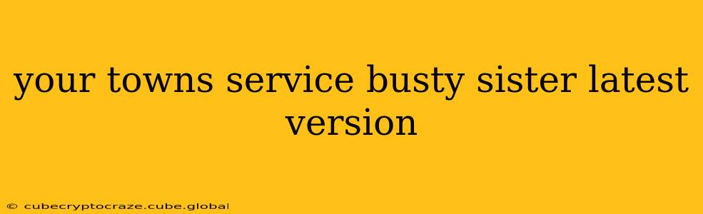 your towns service busty sister latest version
