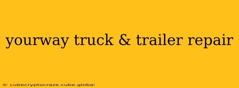 yourway truck & trailer repair