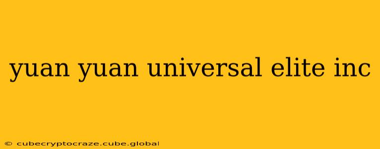 yuan yuan universal elite inc