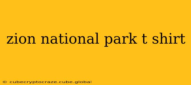 zion national park t shirt