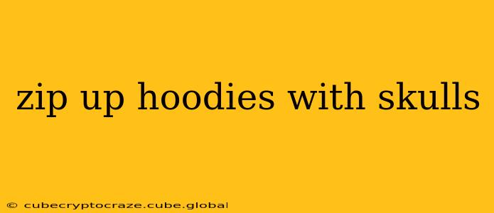 zip up hoodies with skulls